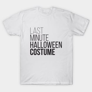 Last Minute Halloween Costume T-Shirt